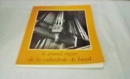 LE GRAND ORGUE DE LA CATHEDRALE DE LAVAL EXPO AVRIL MAI 1980  DOCUMENTS ET TEMOIGNAGES MUSEES DE LAVAL / MAYENNE - Pays De Loire