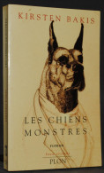 LES CHIENS MONSTRES - KRISTEN BAKIS - SF - PLON - Plon