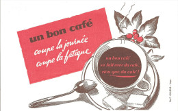 Buvard Café Un Bon Café, Coupe La Journée, Coupe La Fatigue. Un Bon Café Se Fait Avec Du Café.. Rien Que Du Café! - Café & Té