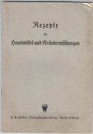 Rezepte Für Hausmittel Und Kräutermischungen, Verlag C.A.Weller, Berlin 1937, 44 Seiten - Medizin & Gesundheit