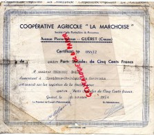 23 - GUERET - CERTIFICAT COOPERATIVE AGRICOLE " LA MARCHOISE " EMILE CHERORET CLAVIERES ST SULPICE LE GUERETOIS-1954 - 1950 - ...