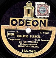 78 Trs 25 Cm  ODEON  165.240  état TB  Mlle ASPRELLA  Orch.BIANCO-BACHICHA - ESCLAVAS BLANCAS - I LO HAN VISTO CON OTRA - 78 Rpm - Gramophone Records