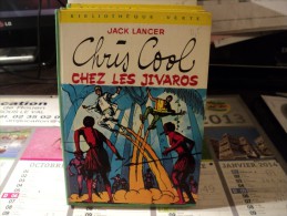 BIBLIOTHEQUE VERTE. CHRIS COOL CHEZ LES JIVAROS. EO DE 1972. ILLUSTRE PAR JACQUES POIRIER. JACK LANCER HACHETTE. - Biblioteca Verde