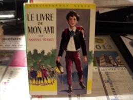 BIBLIOTHEQUE VERTE. LE LIVRE DE MON AMI. REEDITION DE 1971. ILLUSTRE PAR FRANCOIS BATET ANATOLE FRANCE. HACHETTE N°116. - Bibliotheque Verte