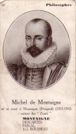 C 10520 - MICHEL DE MONTAIGNE - Phisolophe -  7 X 12 Cm - History