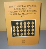 THE YUGOSLAV DANUBE BASIN AND THE NEIGHBOURING REGIONS IN THE 2nd MILLENNIUM BC Free Shipping - Archeologie