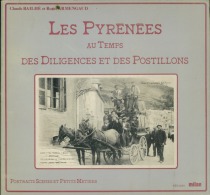 Les Pyrénées Aux Temps Des  Diligences Et Des Postillons  Portraits Scenes Et Petits Metiers - Midi-Pyrénées