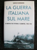 LA GUERRA ITALIANA SUL MARE  - MUSSOLINI - DUCE Edito Da MONDADORI   AFFARONE!!!! - War 1939-45