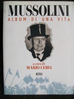 MUSSOLINI ALBUM DI UNA VITA   - MUSSOLINI - DUCE Edito Da RIZZOLI   AFFARONE!!!! - Guerra 1939-45