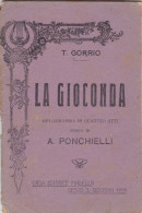 LA GIOCONDA T. GORRIO  MELODRAMMA IN QUATTRO ATTI 1918   AUTENTICO 100% - Cinéma Et Musique