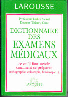 DICTIONNAIRE DES EXAMENS MEDICAUX, Pr. Didier SICARD, Dr. Thierry GUEZ, éd. LAROUSSE, Echo, Colo, Fibroscopie, Etc.... - Wörterbücher