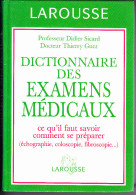 DICTIONNAIRE DES EXAMENS MEDICAUX, Pr. Didier SICARD, Dr. Thierry GUEZ, éd. LAROUSSE, Echo, Colo, Fibroscopie, Etc.... - Dictionnaires