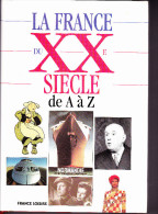 LA FRANCE DU XX ème Siècle De A à Z. France Loisirs 1993. Comme Neuf. - Dizionari