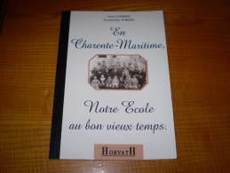 Charente Maritime : Notre école Au Bon Vieux Temps De Jean Combes & Jacqueline Fortin : Nombreuses Photos - Poitou-Charentes