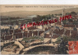 02 - CHATEAU THIERRY - VALLEE DE LA MARNE   VUE PRISE DE LA TOUR DU RUY SUR LE VIEUX XHATEAU - Chateau Thierry