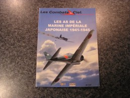 LES COMBATS DU CIEL Les As De La Marine Impériale Japonaise 1941 1945 Aviation Midway Pacifique 40 45 Avion 1940 1945 - Vliegtuig