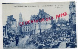 02 - ST SAINT QUENTIN - RUE SAINT ANDRE - GUERRE 1914-1918 - Saint Quentin