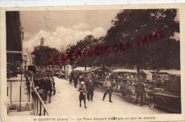 02 -ST  SAINT QUENTIN - LA PLACE GASPARD DE COLIGNY UN JOUR DE MARCHE - Saint Quentin