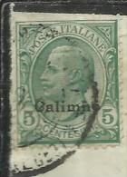 COLONIE ITALIANE EGEO CALINO CALIMNO 1912 SOPRASTAMPATO D´ITALIA ITALY OVERPRINTED CENT. 5 CENTESIMI USATO USED OBLITERE - Aegean (Calino)