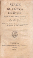 1824 - Siège De Provins Par Henri IV - OPOIX Christophe - Manque Au Fond Esaupe 77 - FRANCO DE PORT - Ile-de-France