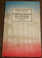 Le Tribunal Criminel De La Meurthe Sous La Révolution 1792-1799 - Lorraine - Vosges