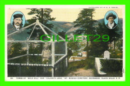 BLACK HILLS, SD - TOMBS OF " WILD BILL " AND " CALAMITY JANE " MT. MORIAH CEMETERY DEADWOOD - 1911 BY W.B. PERKINS - - Other & Unclassified