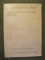 Les Archives Du Sol à Tours Survie Et Avenir De L'archéologie Henri Galinié Et Bernard Randouin 1979 - Centre - Val De Loire