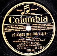 78 Trs - 25 Cm - Columbia  DF 3064 - état TB -  GEORGES ULMER -  L'ETRANGE DOCTEUR CLAIR - C'EST LOIN TOUT CA - 78 Rpm - Gramophone Records