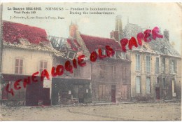 02 - SOISSONS -  PENDANT LE BOMBARDEMENT - Soissons