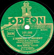 78 Trs -  ODEON 166.666 - état TB - NINON VALLIN  - L'ANNEAU D'ARGENT - SAIS TU...? - 78 Rpm - Gramophone Records