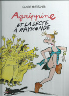 BD Neuve:Claire Bretecher.Agrippine Et La Secte à Raymonde - Brétecher