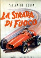 SALVATOR GOTTA LA STRADA DI FUOCO AUTOMOBILISMO EROICO 1898-1908 FABBRI EDITORE - TARGA FLORIO NAZZARO CAGNO - Sport