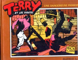 TERRY ET LES PIRATES- Une Dangereuse Passion (SLATKINE) - Terry Et Les Pirates