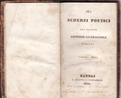 NAPOLI  - R. Marotta E Vanspandoch 1831 /  " GLI SCHERZI POETICI " Del Dott. Antonio GUADAGNOLI D'AREZZO  - Volume Unico - Old Books