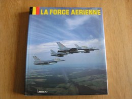 LA FORCE AERIENNE Belgian Air Force Belgique Congo Nike Missile Aviation Aircraft Avion F 84 Mirage F 16 Alpha Jet C-130 - Flugzeuge