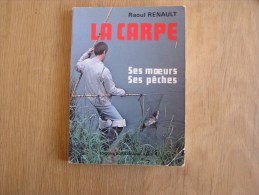 LA CARPE SES MOEURS SES PECHES Raoul Renault  1980 Pêches Poissons Pêcheur Poisson Pêche Technique - Caza/Pezca