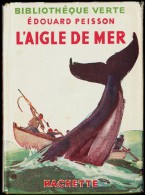 Edouard Peisson - L' Aigle De Mer - Bibliothèque Verte - ( 1948 ) . - Biblioteca Verde