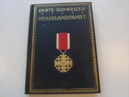 Erste Schweizer Heiliglandfahrt , 1903 , EA , Heinrich Himmel Von Agisburg , Feldkirch , Triest  !!! - Erstausgaben