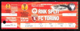 Football Ticket RNK SPLIT Vs FC TORINO 21.08.2014. UEFA EUROPA LEAGUE QALL. - Tickets D'entrée