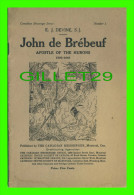 BOOK - JOHN DE BRÉBEUF, APOSTLE OF THE HURONS 1593-1649 - E. J. DEVINE, S.J. - MESSENGER PRESS, 1915 - 24 PAGES - - Canada