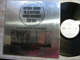 33 T LP HISTOIRE SONORE DE LA DEUXIEME GUERRE MONDIALE 1939-1945 11 . LA GUERRE DES RUINES LE PEN MILITARIA - Andere & Zonder Classificatie