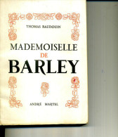 MADEMOISELLE DE BARLEY THOMAS BAUDOUIN 1952 / 1840 ED ANDRE MARTEL - Azione