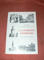 LA CHARENTE INFERIEURE DESCRIPTION PITTORESQUE 1835   /ROCHEFORT / SAINTES / LA ROCHELLE/ DICTIONNAIRE DES COMMUNES 1903 - Poitou-Charentes