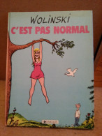 Wolinski C´est Pas Normal Cartonné Dargaud Septembre 1982 - Wolinski