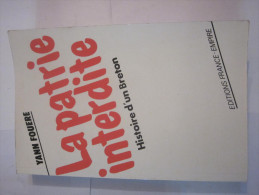 LA PATRIE INTERDITE HISTOIRE D'UN BRETON Par  YANN FOUERE - Bretagne