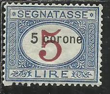 DALMAZIA 1922 SEGNATASSE TAXES TASSE DUE TAXE C 5 CORONE SU 5 LIRE MNH BEN CENTRATO FIRMATO SIGNED - Dalmatia