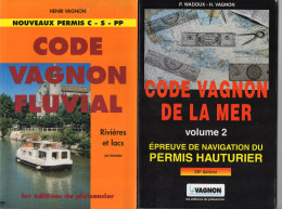 LIVRES CODE VAGNON DE LA MER Permis Hauturier /CODE VAGNON FLUVIAL RIVIERES ET LACS Nouveaux Permis C-S-PP  (lot De 2) - Barche