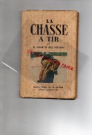CHASSE- LA CHASSE A TIR- VILLATTE DES PRUGNES - EDITIONS DU GRELT D' OR 1947-  RARE - Chasse/Pêche