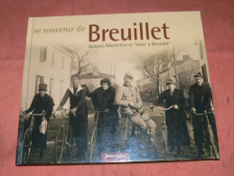 BREUILLET / ARDT ROCHEFORT  1880 A 1930 "SOUVENIR DE BREUILLET " 250 DOCU  SPORT / PERSONNALITES/  VIGNE  EDITIONS GESTE - Bourgogne