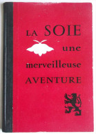 LIVRE ANNEES 1950 LA SOIE UNE MERVEILLEUSE AVENTURE - Sonstige & Ohne Zuordnung